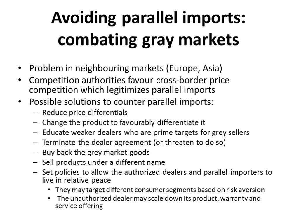 Avoiding parallel imports: combating gray markets Problem in neighbouring markets (Europe, Asia) Competition authorities